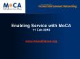 Enabling Service with MoCA 11 Feb 2010  www.mocalliance.org PowerPoint PPT Presentation