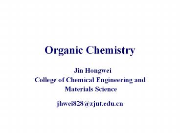 Organic Chemistry Jin Hongwei College of Chemical