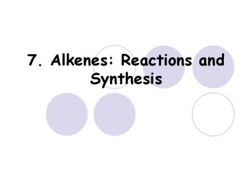 7. Alkenes: Reactions and Synthesis Topics to Discuss