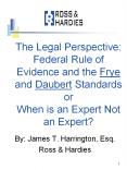 The Legal Perspective: Federal Rule of Evidence and the Frye and Daubert Standards or When is an Expert Not an Expert? PowerPoint PPT Presentation