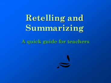 Retelling and Summarizing