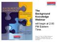 The Background Knowledge Webinar will begin at 2:00 PM Eastern Time. PowerPoint PPT Presentation