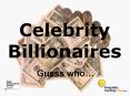 Celebrity Billionaires PowerPoint PPT Presentation