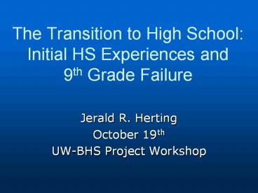 The Transition to High School: Initial HS Experiences and 9th Grade Failure
