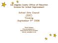 Los Angeles County Office of Education Division for School Improvement School Site Council (SSC) Training September 9th 2008 PowerPoint PPT Presentation