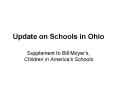 Update on Schools in Ohio Supplement to Bill Moyer s PowerPoint PPT Presentation