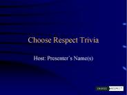 Choose Respect Trivia