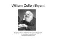 William Cullen Bryant PowerPoint PPT Presentation