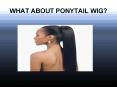 What about ponytail wig?