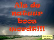 Als de natuur boos wordt!!