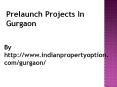 Pre Launch  Project In Gurgaon Call 9650268727 PowerPoint PPT Presentation