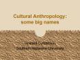 Cultural Anthropology: some big names PowerPoint PPT Presentation
