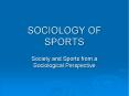 SOCIOLOGY OF SPORTS PowerPoint PPT Presentation