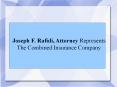 Joseph F. Rafidi,Attorney Represents The Combined Insurance Company PowerPoint PPT Presentation