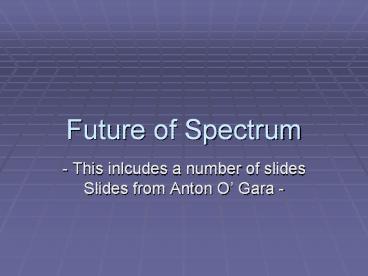 Future of Spectrum