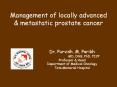 Management of locally advanced & metastatic prostate cancer PowerPoint PPT Presentation