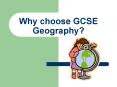 Why choose GCSE Geography? PowerPoint PPT Presentation