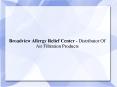 Broadview Allergy Relief Center - Distributor Of Air Filtration Products PowerPoint PPT Presentation
