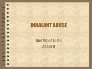 INHALANT ABUSE