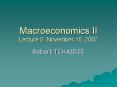 Macroeconomics II Lecture 5. November 15, 2007 PowerPoint PPT Presentation