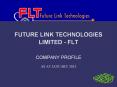 FUTURE LINK TECHNOLOGIES LIMITED - FLT PowerPoint PPT Presentation