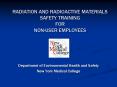 RADIATION AND RADIOACTIVE MATERIALS SAFETY TRAINING FOR NON-USER EMPLOYEES PowerPoint PPT Presentation