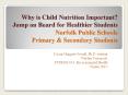 Why is Child Nutrition Important? Jump on Board for Healthier Students Norfolk Public Schools Primary & Secondary Students PowerPoint PPT Presentation