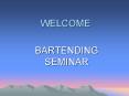 BARTENDING SEMINAR PowerPoint PPT Presentation