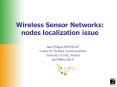 Wireless Sensor Networks: nodes localization issue PowerPoint PPT Presentation