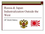 Russia & Japan: Industrialization Outside the West