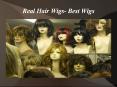 Real Hair Wigs- Best Wigs PowerPoint PPT Presentation
