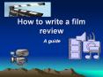 How to write a film review PowerPoint PPT Presentation