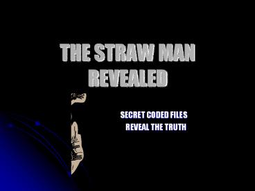 THE STRAW MAN REVEALED