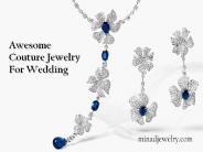 Awesome Couture Jewelry For Wedding
