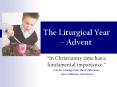 The Liturgical Year - Advent PowerPoint PPT Presentation