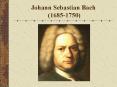 Johann Sebastian Bach (1685-1750) PowerPoint PPT Presentation