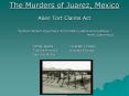 The Murders of Juarez, Mexico PowerPoint PPT Presentation