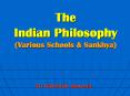The Indian Philosophy (Various Schools & Sankhya) PowerPoint PPT Presentation