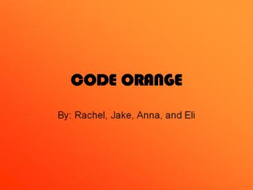 CODE ORANGE presentation | free to view