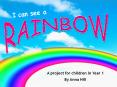 A project for children in Year 1 By Anna Hill RAINBOWS PowerPoint PPT Presentation