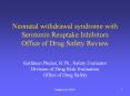 Neonatal withdrawal syndrome with Serotonin Reuptake Inhibitors Office of Drug Safety Review PowerPoint PPT Presentation