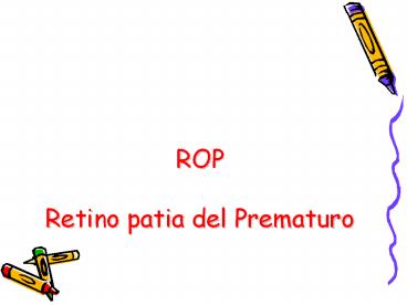 ROP Retino patia del Prematuro