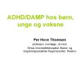 ADHD/DAMP hos bшrn, unge og voksne PowerPoint PPT Presentation