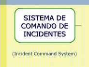 SISTEMA DE COMANDO DE INCIDENTES  (Incident Command System)