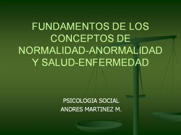 FUNDAMENTOS DE LOS CONCEPTOS DE NORMALIDAD-ANORMALIDAD Y SALUD-ENFERMEDAD