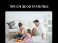 TIPS ON GOOD PARENTING PowerPoint PPT Presentation