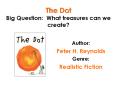 The Dot Big Question: What treasures can we create? PowerPoint PPT Presentation
