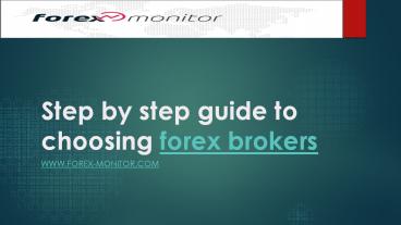 Step by step guide to choosing forex brokers