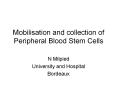 Mobilisation and collection of Peripheral Blood Stem Cells PowerPoint PPT Presentation