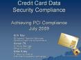 Credit Card Data Security Compliance Achieving PCI Compliance July 2009 PowerPoint PPT Presentation